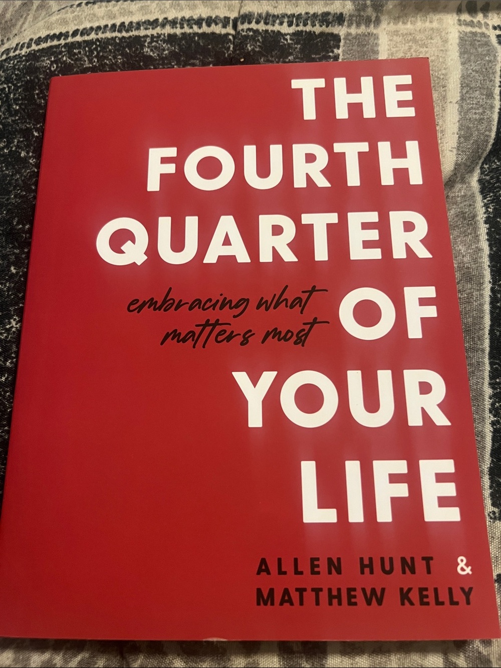 The Fourth Quarter of Your Life - Red Paperback- Allen Hunt and Matthew Kelly